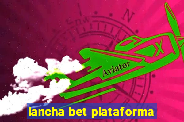 lancha bet plataforma